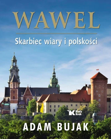 Wawel. Skarbiec wiary i polskości, Adam Bujak