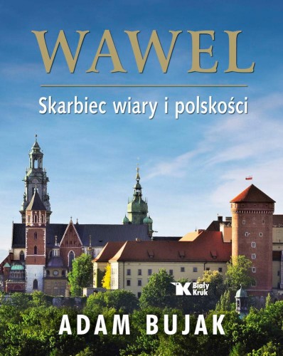 Przejdź do produktu WAWEL. SKARBIEC WIARY I POLSKOŚCI, ADAM BUJAK