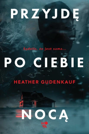 Przyjdę po ciebie nocą, Heather Gudenkauf