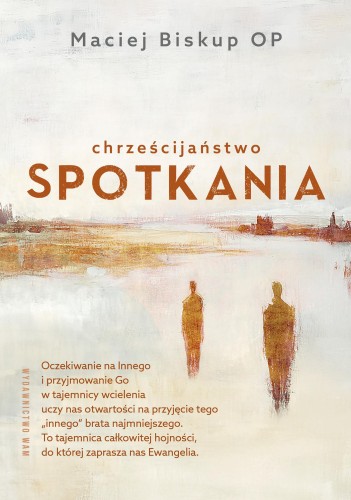 Przejdź do produktu CHRZEŚCIJAŃSTWO SPOTKANIA, MACIEJ BISKUP OP