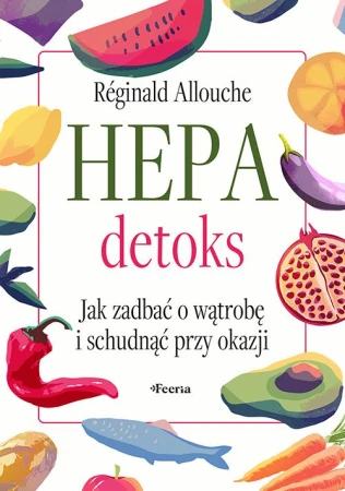 Hepadetoks. Jak zadbać o wątrobę i schudnąć...