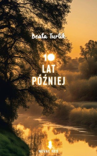Przejdź do produktu 10 LAT PÓŹNIEJ, BEATA TURLIK