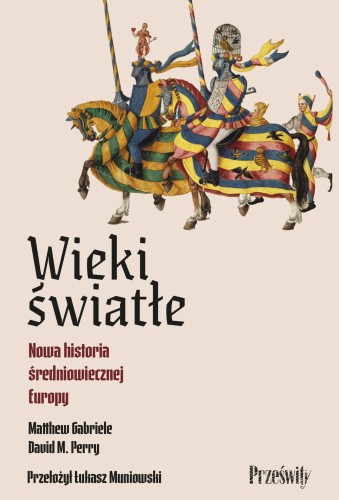 Przejdź do produktu WIEKI ŚWIATŁE. NOWA HISTORIA ŚREDNIOWIECZNEJ...
