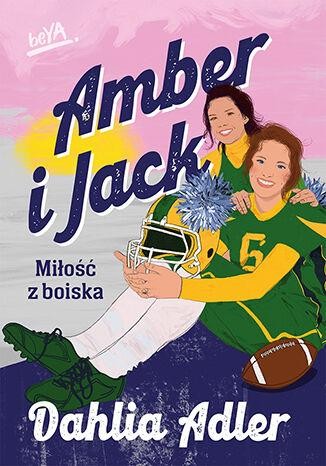 Przejdź do produktu AMBER I JACK. MIŁOŚĆ Z BOISKA, DAHLIA ADLER