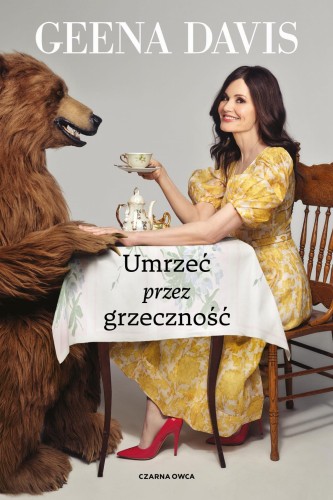 Przejdź do produktu UMRZEĆ PRZEZ GRZECZNOŚĆ, GEENA DAVIS