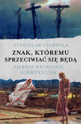 Przejdź do produktu ZNAK, KTÓREMU SPRZECIWIAĆ SIĘ BĘDĄ. PIERWSI...