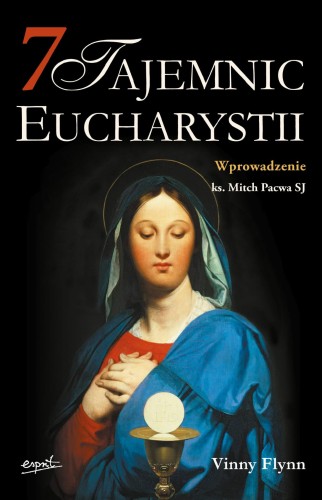 Przejdź do produktu 7 TAJEMNIC EUCHARYSTII WYD. 2024, VINNY FLYNN
