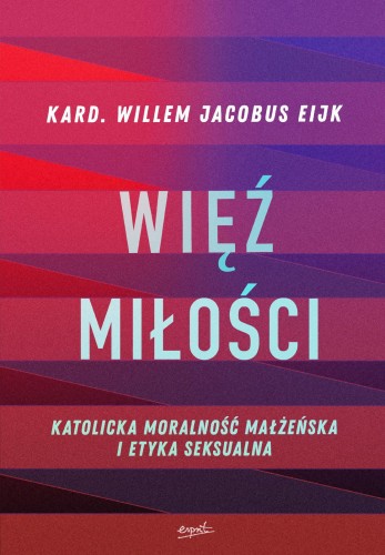 Przejdź do produktu WIĘŹ MIŁOŚCI. KATOLICKA MORALNOŚĆ MAŁŻEŃSKA I...