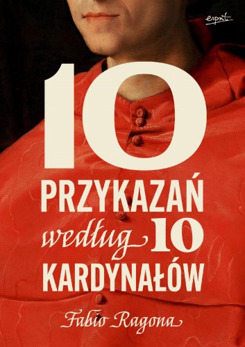 Przejdź do produktu 10 PRZYKAZAŃ WEDŁUG 10 KARDYNAŁÓW