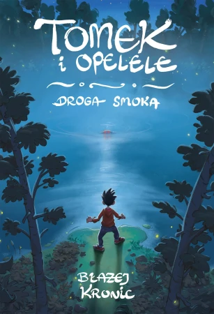 Tomek i Opelele. Droga Smoka. Tom 1, Błażej Kronic