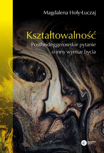 Przejdź do produktu KSZTAŁTOWALNOŚĆ. POSTHEIDEGGEROWSKIE PYTANIE O...
