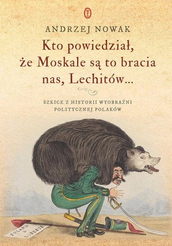 Przejdź do produktu KTO POWIEDZIAŁ, ŻE MOSKALE SĄ TO BRACIA NAS,...