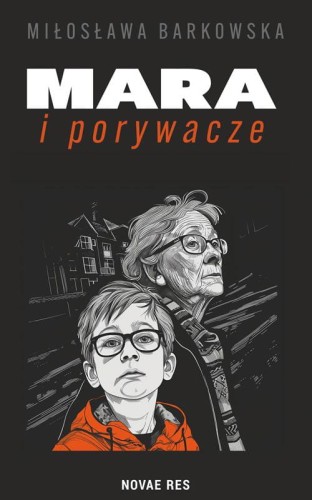 Przejdź do produktu MARA I PORYWACZE, MIŁOSŁAWA BARKOWSKA