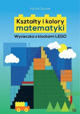 Kształty i kolory matematyki. Wycieczka z klockami LEGO