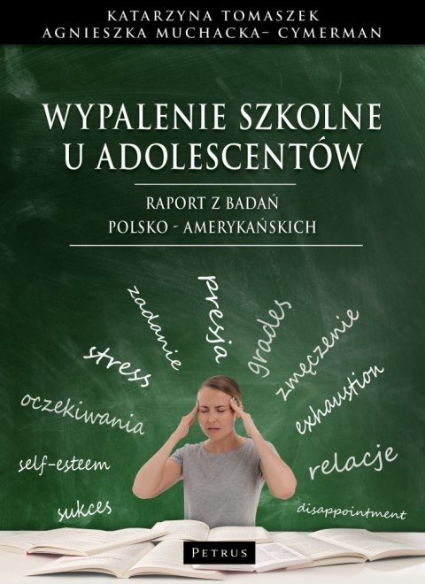 Wypalenie szkolne u adolescentów. Raport z badań polsko - amerykańskich