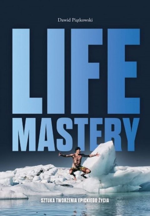 Life Mastery. Sztuka tworzenia epickiego życia