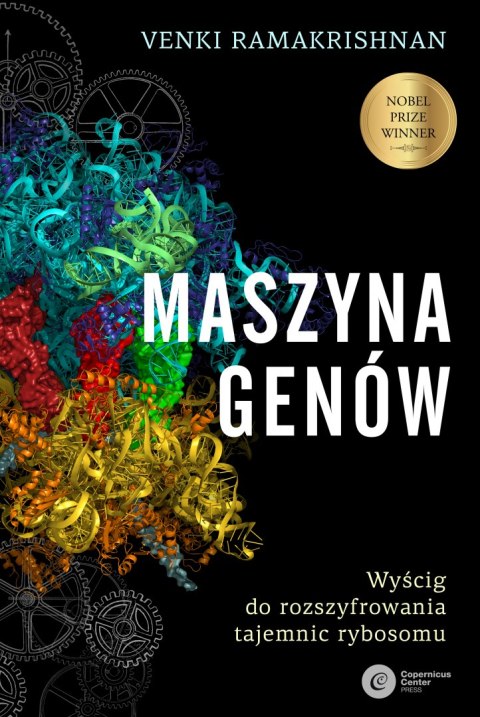 Maszyna genów. Wyścig do rozszyfrowania tajemnic rybosomu