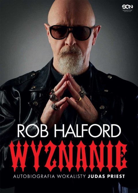 Rob Halford. Wyznanie. Autobiografia wokalisty Judas Priest