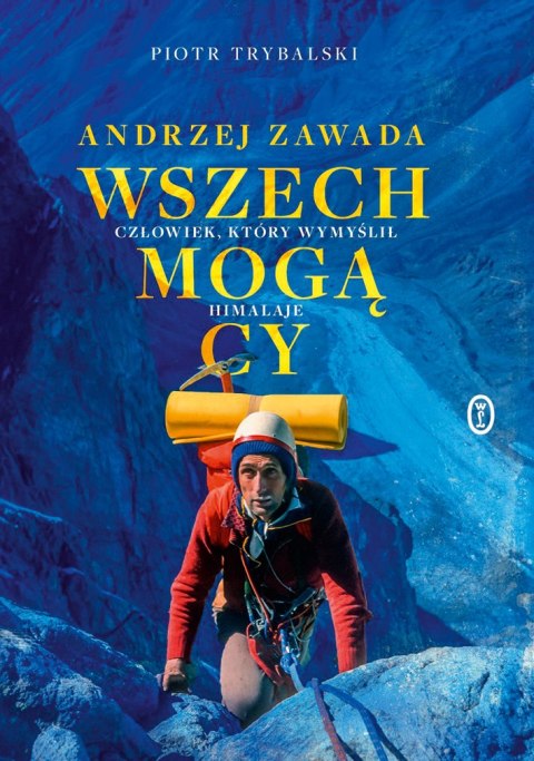 Wszechmogący. Andrzej Zawada. Człowiek, który wymyślił Himalaje