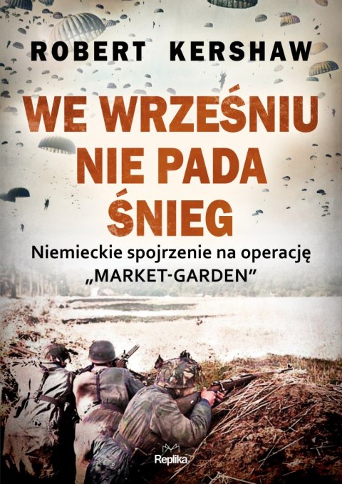 We wrześniu nie pada śnieg. Niemieckie spojrzenie na operację Market-Garden