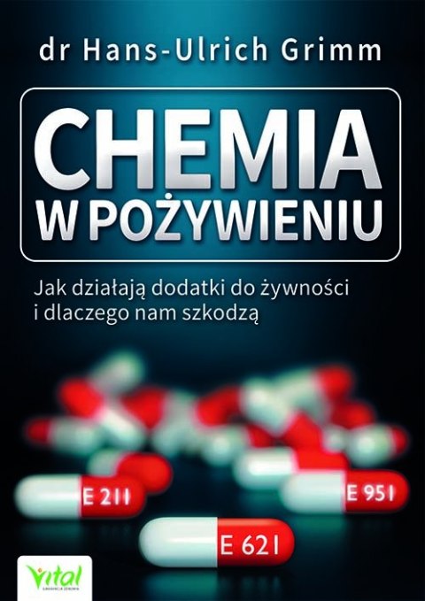 Chemia w pożywieniu. Jak działają dodatki do żywności i dlaczego nam szkodzą wyd. 2021