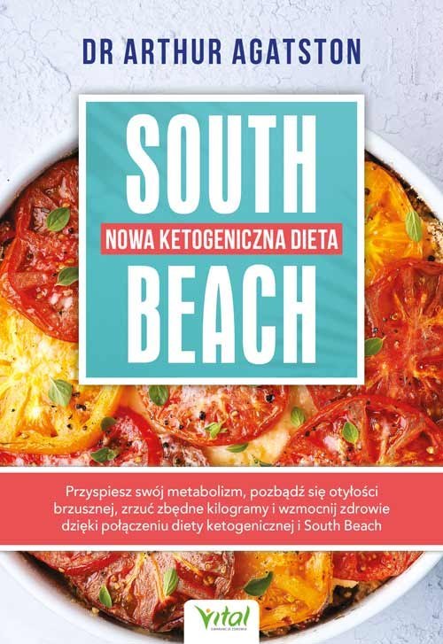 Nowa ketogeniczna dieta South Beach. Przyspiesz swój metabolizm, pozbądź się otyłości brzusznej, zrzuć zbędne kilogramy i wzmocn