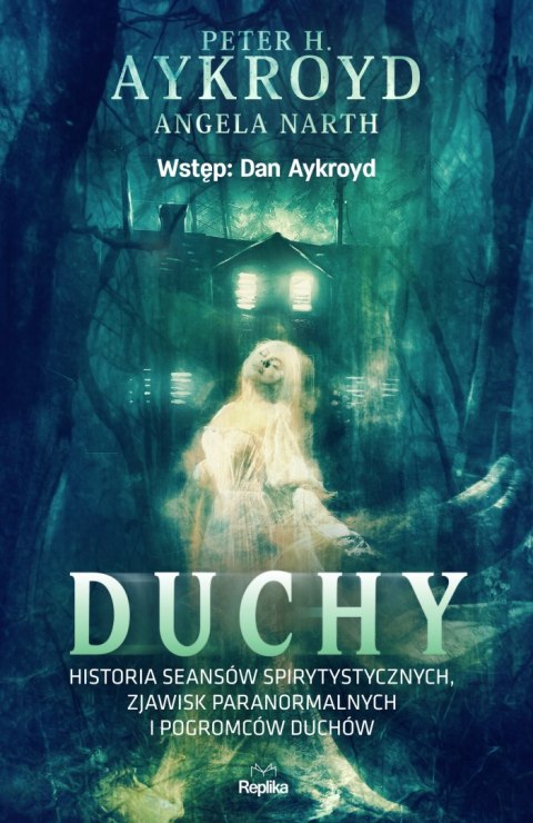 Duchy. Historia seansów spirytystycznych, zjawisk paranormalnych i pogromców duchów