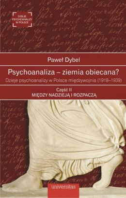 Psychoanaliza - ziemia obiecana? Dzieje psychoanalizy w Polsce międzywojnia (1918-1939). Część 2. Między nadzieją i rozpaczą