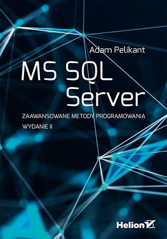 MS SQL Server. Zaawansowane metody programowania wyd. 2021
