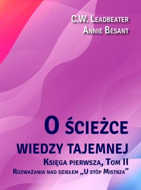 O ścieżce wiedzy tajemnej. Tom 2. Rozważania nad dziełem „U stóp Mistrza"