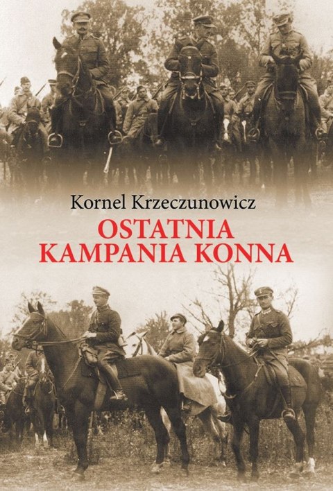 Ostatnia kampania konna. Działania Armii Polskiej przeciw Armii Konnej Budionnego w 1920 roku