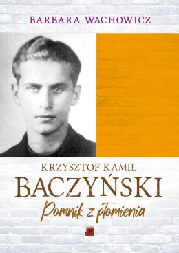 Pomnik z płomienia. Krzysztof Kamil Baczyński wyd. 2