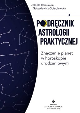 Podręcznik astrologii praktycznej. Znaczenie planet w horoskopie urodzeniowym wyd. 2022