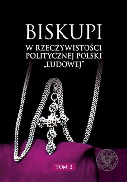 Biskupi w rzeczywistości politycznej Polski „ludowej". Tom 2