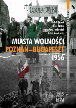 Miasta Wolności. Poznań-Budapszet 1956