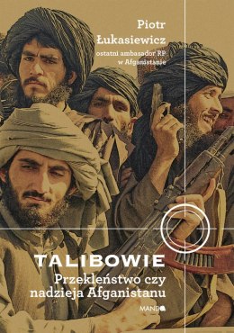 Talibowie Przekleństwo czy nadzieja Afganistanu. Przekleństwo czy nadzieja Afganistanu