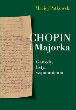 Chopin i Majorka. Gawędy, listy, wspomnienia