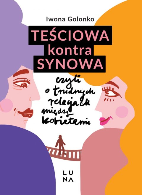 Teściowa kontra synowa, czyli o trudnych relacjach między kobietami