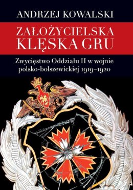 Założycielska klęska GRU. Zwycięstwo Oddziału II w wojnie polsko-bolszewickiej 1919-1920