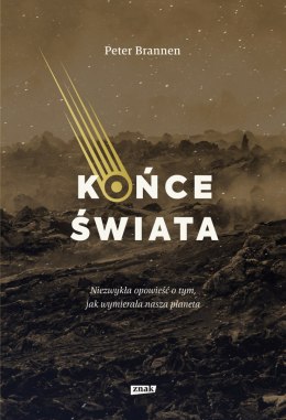 Końce świata. Niezwykła opowieść o tym, jak wymierała nasza planeta