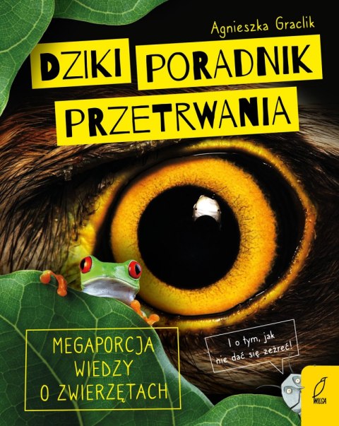 Dziki poradnik przetrwania. Megaporcja wiedzy o zwierzętach