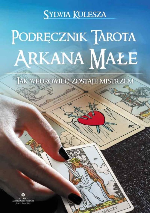 Podręcznik Tarota. Arkana Małe. Jak Wędrowiec zostaje Mistrzem wyd. 2022