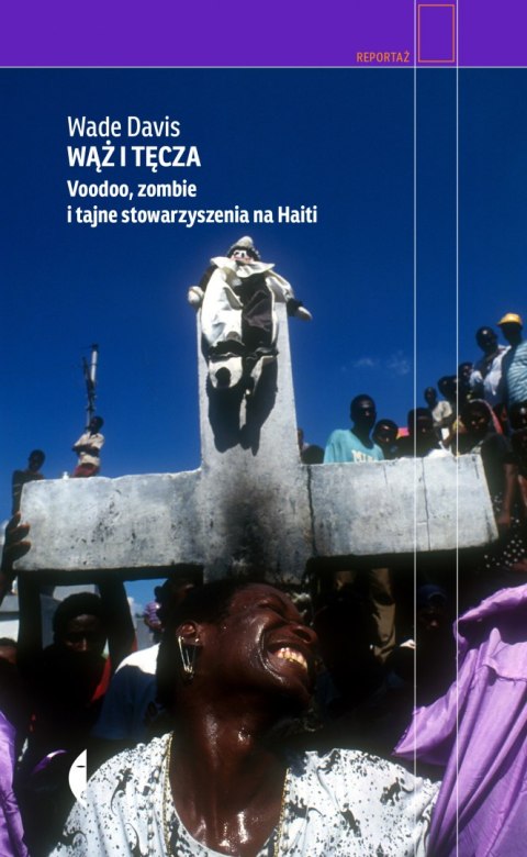 Wąż i tęcza. Voodoo, zombie i tajne stowarzyszenia na Haiti