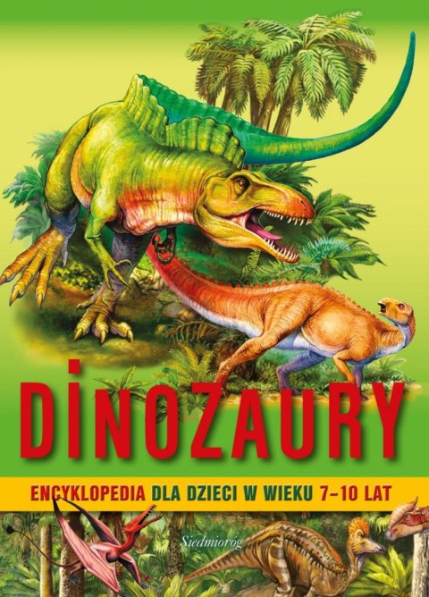 Dinozaury. Encyklopedia dla dzieci w wieku 7-10 lat