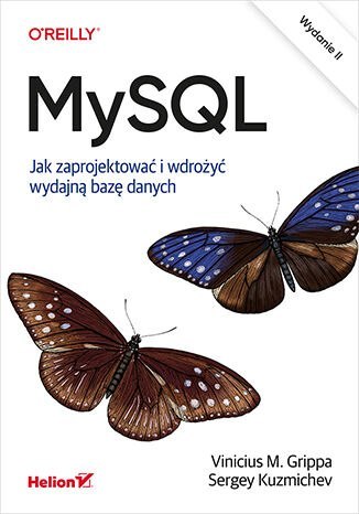 MySQL. Jak zaprojektować i wdrożyć wydajną bazę danych wyd. 2