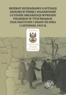 Referat szczegółowy o sytuacji ogólnej w Persji i Afganistanie i o stanie organizacji wywiadu polskiego w tych krajach. Stan fak