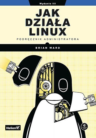 Jak działa Linux. Podręcznik administratora wyd. 3
