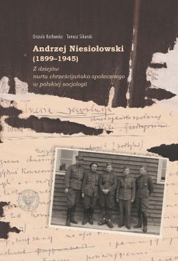 Andrzej Niesiołowski (1899-1945). Z dziejów nurtu chrześcijańsko-społecznego w polskiej socjologii