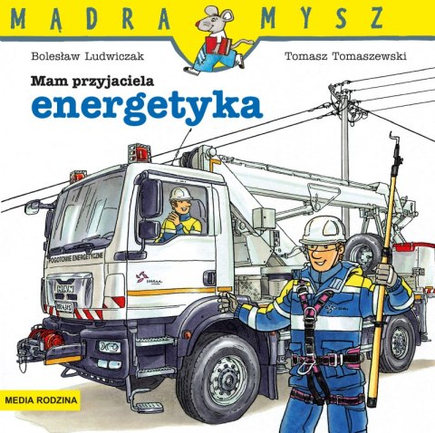 Mam przyjaciela energetyka. Mądra Mysz wyd. 3