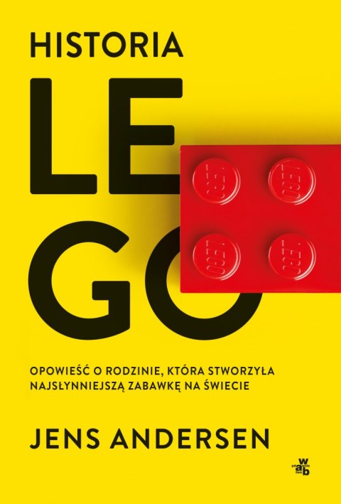 Historia LEGO. Opowieść o rodzinie, która stworzyła najsłynniejszą zabawkę na świecie